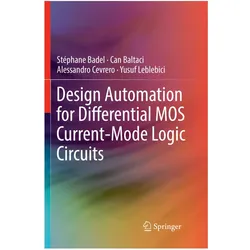 Design Automation for Differential MOS Current-Mode Logic Circuits, Fachbücher von Yusuf Leblebici, Stéphane Badel, Can Baltaci, Alessandro Cevrero