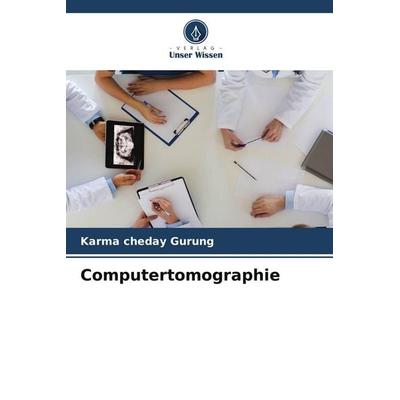 Computertomographie, Taschenbuch von Karma Cheday Gurung, Verlag Unser Wissen, 978-620-4-78966-8
