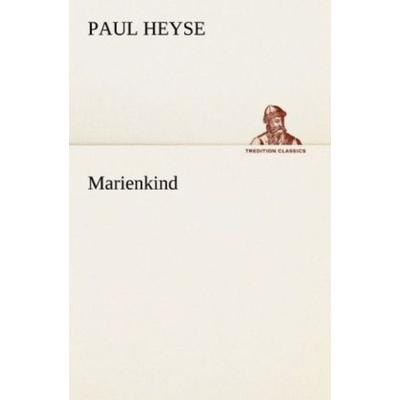 Marienkind, Taschenbuch von Paul Heyse, Tredition, 978-3-8424-0595-0