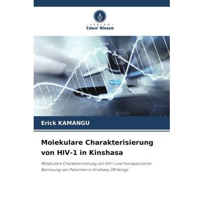 Molekulare Charakterisierung von HIV-1 in Kinshasa, Taschenbuch von Erick Kamangu, Verlag Unser Wissen, 978-620-5-17645-0
