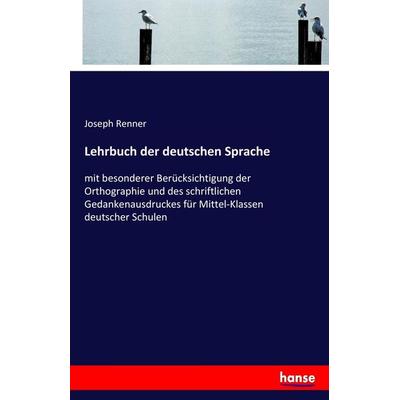 Lehrbuch der deutschen Sprache, Taschenbuch von Joseph Renner, Hansebooks, 978-3-7436-8764-6