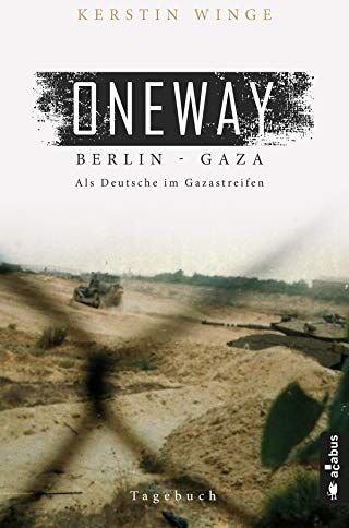 Kerstin Winge - Oneway – Berlin-Gaza. Als Deutsche im Gazastreifen: Tagebuch - Preis vom 01.10.2026 17:08:56 h