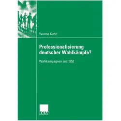 Professionalisierung deutscher Wahlkämpfe?, Fachbücher von Yvonne Kuhn
