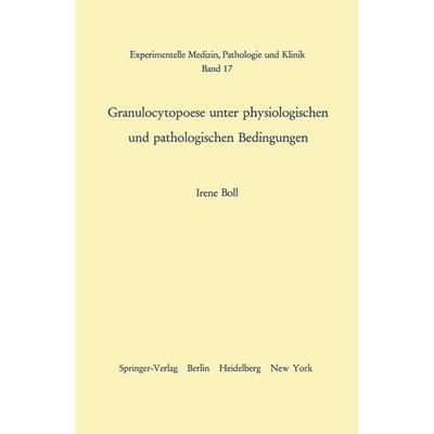 Granulocytopoese unter physiologischen und pathologischen Bedingungen, Taschenbuch von I. Boll, Springer Berlin, 978-3-540-03501-5