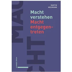 Macht verstehen – Macht entgegentreten, Fachbücher von Martin Mosimann
