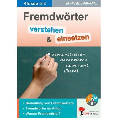 Fremdwörter verstehen und einsetzen, Taschenbuch von Marlis Erni-Fähndrich, KOHL VERLAG Der Verlag mit dem Baum, 978-3-86632-293-6