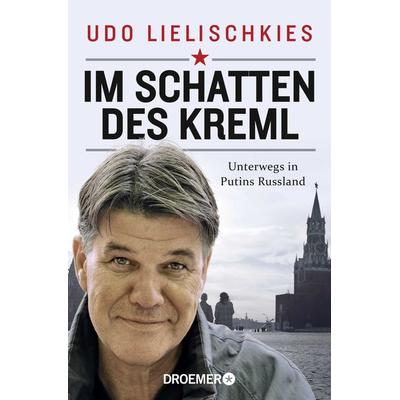 Im Schatten des Kreml, Taschenbuch von Udo Lielischkies, Droemer Taschenbuch