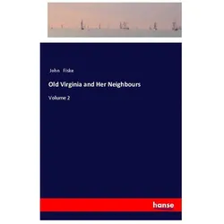 Old Virginia and Her Neighbours, Belletristik von John Fiske