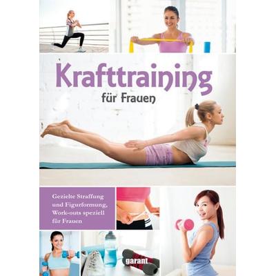 Krafttraining für Frauen, Gebundene Ausgabe von Iris Ottinger, Garant, 978-3-7359-1478-1