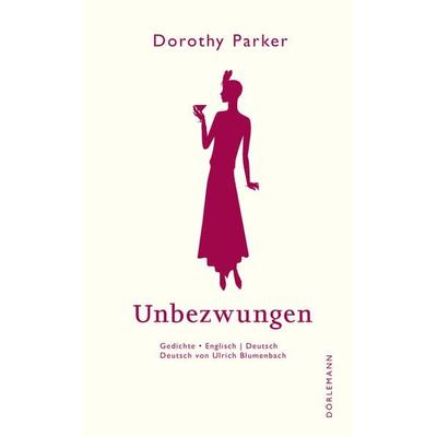 Unbezwungen, Gebundene Ausgabe von Dorothy Parker, Dörlemann, 978-3-03820-140-3