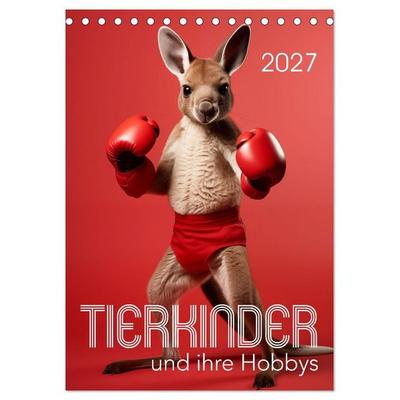 Tierkinder und ihre Hobbys (Tischkalender 2027 DIN A5 hoch), CALVENDO Monatskalender