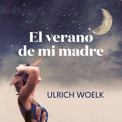 El verano de mi madre - Ulrich Woelk, Audio, 9789180557726