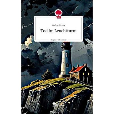 Tod im Leuchtturm. Life is a Story - story.one, Gebundene Ausgabe von Volker Manz, Storylution, 978-3-7115-7613-2