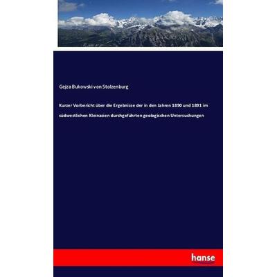 Kurzer Vorbericht über die Ergebnisse der in den Jahren 1890 und 1891 im südwestlichen Kleinasien durchgeführten geologischen Untersuchungen,