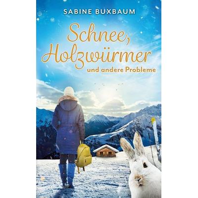Schnee, Holzwürmer und andere Probleme, Taschenbuch von Sabine Buxbaum, BoD – Books on Demand, 978-3-696-38392-3