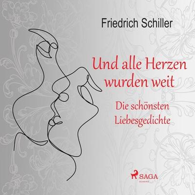 Und alle Herzen wurden weit. Die schönsten Liebesgedichte - Friedrich Schiller, Audio, 9788726495102