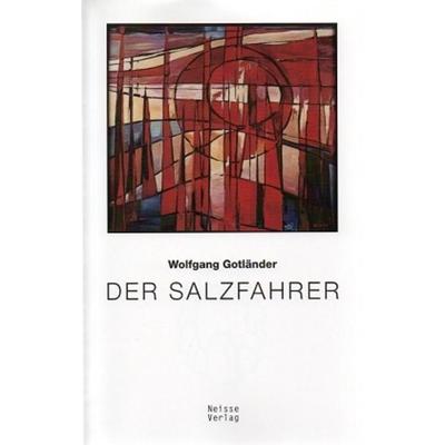 Der Salzfahrer, Taschenbuch von Wolfgang Gotländer, Neisse Verlag, 978-3-86276-056-5