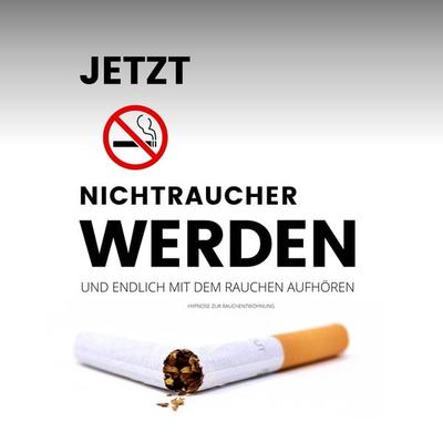 Das Erfolgsprogramm: Jetzt Nichtraucher werden und endlich mit dem Rauchen aufhören - Institut für Raucherberatung, Audio, 4066339001879