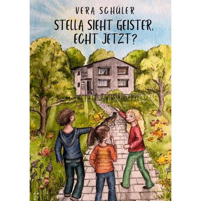 Stella sieht Geister, echt jetzt, Gebundene Ausgabe von Vera Schüler, BoD – Books on Demand, 978-3-695-14490-7