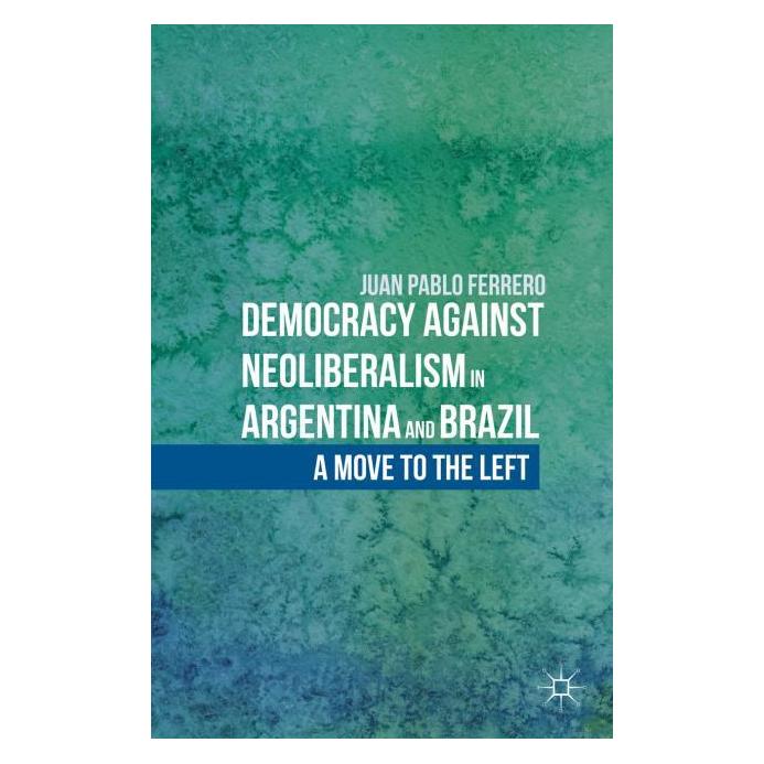 Palgrave Macmillan Ferrero:Democracy against Neoliberalism (Englisch, Hardcover, J. Ferrero) (63288058)
