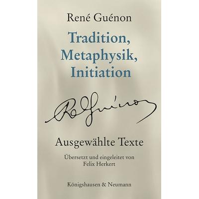 Tradition, Metaphysik, Initiation, Taschenbuch von Rene Guenon, Königshausen u. Neumann, 978-3-8260-7594-0