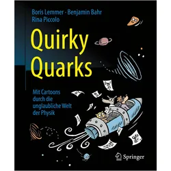 Quirky Quarks, Sachbücher von Benjamin Bahr, Boris Lemmer, Rina Piccolo