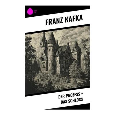 Der Prozess + Das Schloss, Taschenbuch von Franz Kafka, Sharp Ink, 978-80-283-4505-1