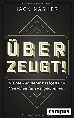 Jack Nasher - Überzeugt!: Wie Sie Kompetenz zeigen und Menschen für sich gewinnen - Preis vom 17.10.2026 19:25:27 h