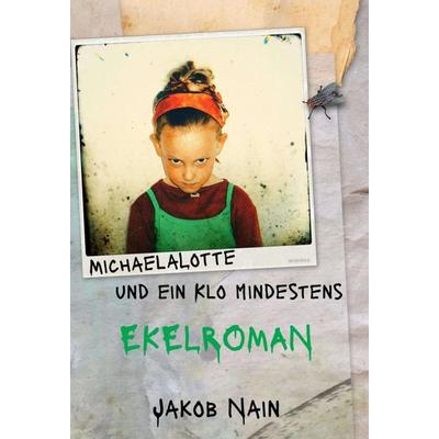 MichaelaLotte und ein Klo. Mindestens, Gebundene Ausgabe von Jakob Nain, Tredition, 978-3-347-23024-8