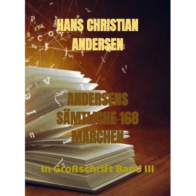 ANDERSENS SÄMTLICHE 168 MÄRCHEN, Taschenbuch von Hans Christian Andersen, Bookmundo Direct, 978-94-036-5391-4