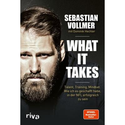 What it takes, Gebundene Ausgabe von Sebastian Vollmer,Dominik Hechler, Riva, 978-3-7423-1939-5