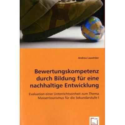 Lauströer, A: Bewertungskompetenz durch Bildung für eine nac, Taschenbuch von Andrea Lauströer, VDM, 978-3-639-01821-9