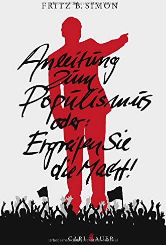Simon, Fritz B. - Anleitung zum Populismus: oder: Ergreifen Sie die Macht! - Preis vom 09.10.2026 07:28:09 h