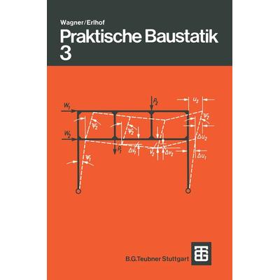 Praktische Baustatik, Taschenbuch von Walter Wagner,Gerhard Erlhof, Vieweg & Teubner, 978-3-519-15203-3