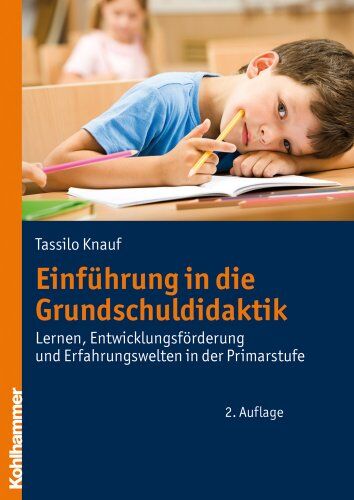 Tassilo Knauf - Einführung in die Grundschuldidaktik: Lernen, Entwicklungsförderung und Erfahrungswelten in der Primarstufe - Preis vom 09.10.2026 07:28:09 h