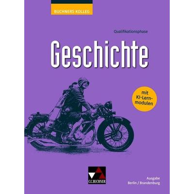 Kolleg Geschichte BE/BB Q-Phase Ausgabe ab 2026, Gebundene Ausgabe von Thomas Ahbe,Henrike Albrecht,Boris Barth,Thomas Ott,Petra Nerrete, Buchner,