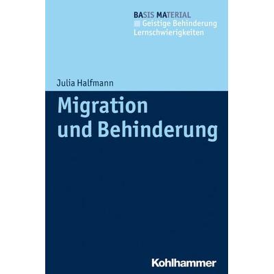 Migration und Behinderung, Taschenbuch von Julia Halfmann, Kohlhammer, 978-3-17-025232-5