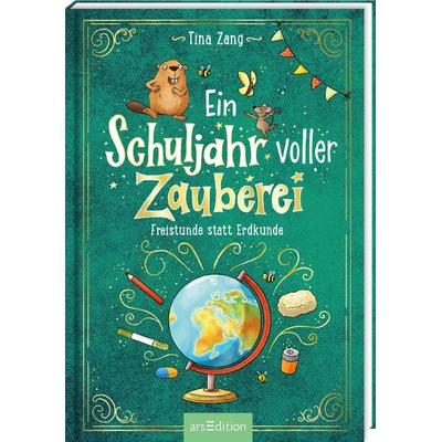 Ein Schuljahr voller Zauberei – Freistunde statt Erdkunde (Ein Schuljahr voller Zauberei 3), Gebundene Ausgabe von Tina Zang, arsedition,