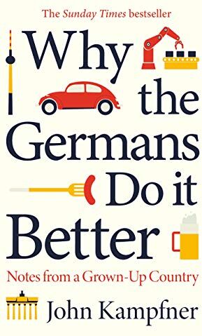 John Kampfner - Why the Germans Do it Better: Notes from a Grown-Up Country - Preis vom 12.10.2026 11:37:12 h