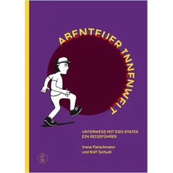 Abenteuer Innenwelt - Unterwegs mit Ego-States, Fachbücher von Rolf Tschudi, Irene Fleischmann