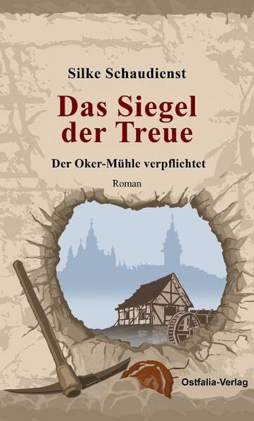 Silke Schaudienst - Das Siegel der Treue: Der Oker-Mühle verpflichtet (Roman) - Preis vom 09.10.2026 07:28:09 h