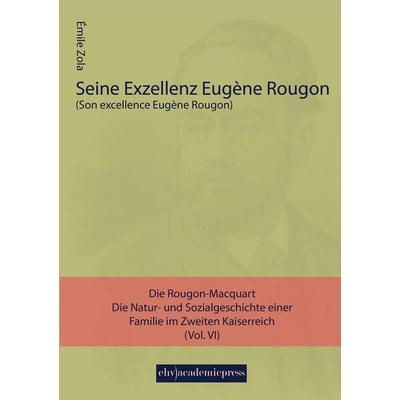 Seine Exzellenz Eugene Rougon, Taschenbuch von Emile Zola, EHV Academicpress, 978-3-945021-44-6