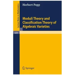 Moduli Theory and Classification Theory of Algebraic Varieties, Fachbücher von H. Popp