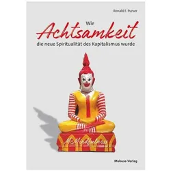 Wie Achtsamkeit die neue Spiritualität des Kapitalismus wurde, Fachbücher von Ronald E. Purser