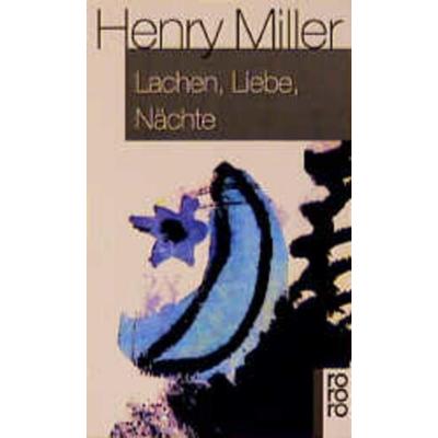 Lachen, Liebe, Nächte, Taschenbuch von Henry Miller, Rowohlt Taschenbuch