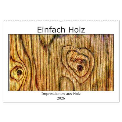 Einfach Holz (Wandkalender 2026 DIN A2 quer), CALVENDO Monatskalender