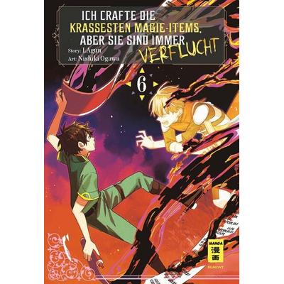 Ich crafte die krassesten Magie-Items, aber sie sind immer verflucht 06, Taschenbuch von Lagun,Nishiki Ogawa, Egmont Manga, 978-3-7555-0604-1