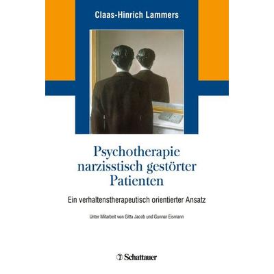 Psychotherapie narzisstisch gestörter Patienten, Gebundene Ausgabe von Claas-Hinrich Lammers, Schattauer, 978-3-608-42600-7