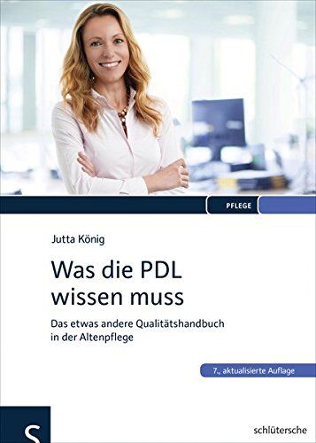 Jutta König - Was die PDL wissen muss: Das etwas andere Qualitätshandbuch in der Altenpflege - Preis vom 11.10.2026 15:43:13 h