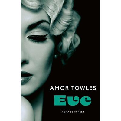 Eve, Gebundene Ausgabe von Amor Towles, Carl Hanser, 978-3-446-28125-7
